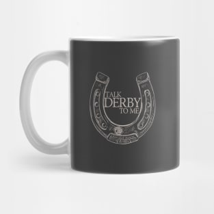 Talk Derby To Me Kentucky Derby Mug